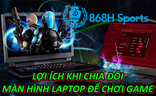 Lợi ích khi chia đôi màn hình laptop để chơi game