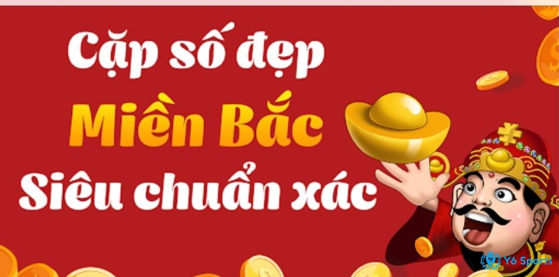 Dự đoán chốt số miền bắc - Các cặp số đẹp xổ số miền Bắc hiện nay