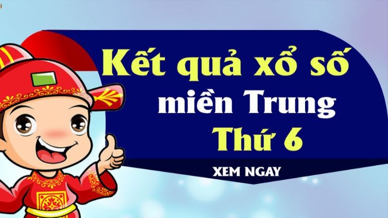 Dự đoán xổ số miền Trung thứ sáu chuẩn xác nhất 2022