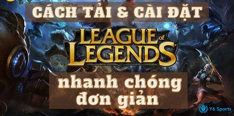 Cùng 868h tìm hiểu cách tải game league of legends nhé!