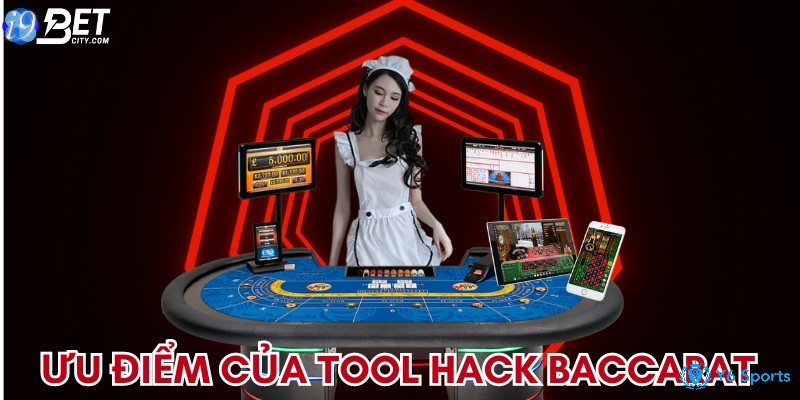 Những ưu điểm vượt trội mà tool hack baccarat mang đến cho anh em